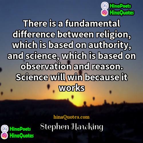 Stephen Hawking Quotes | There is a fundamental difference between religion,